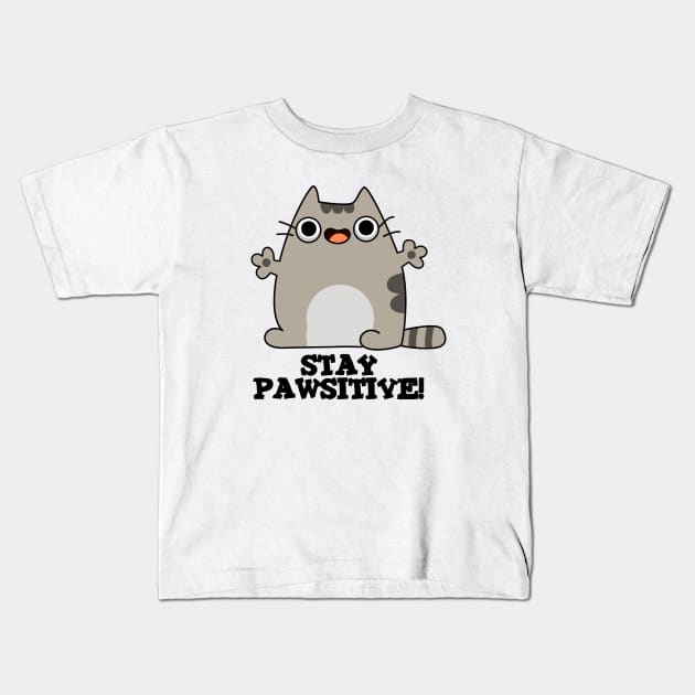 Stay Paw-sitive Cute Cat Pun Kids T-Shirt by punnybone